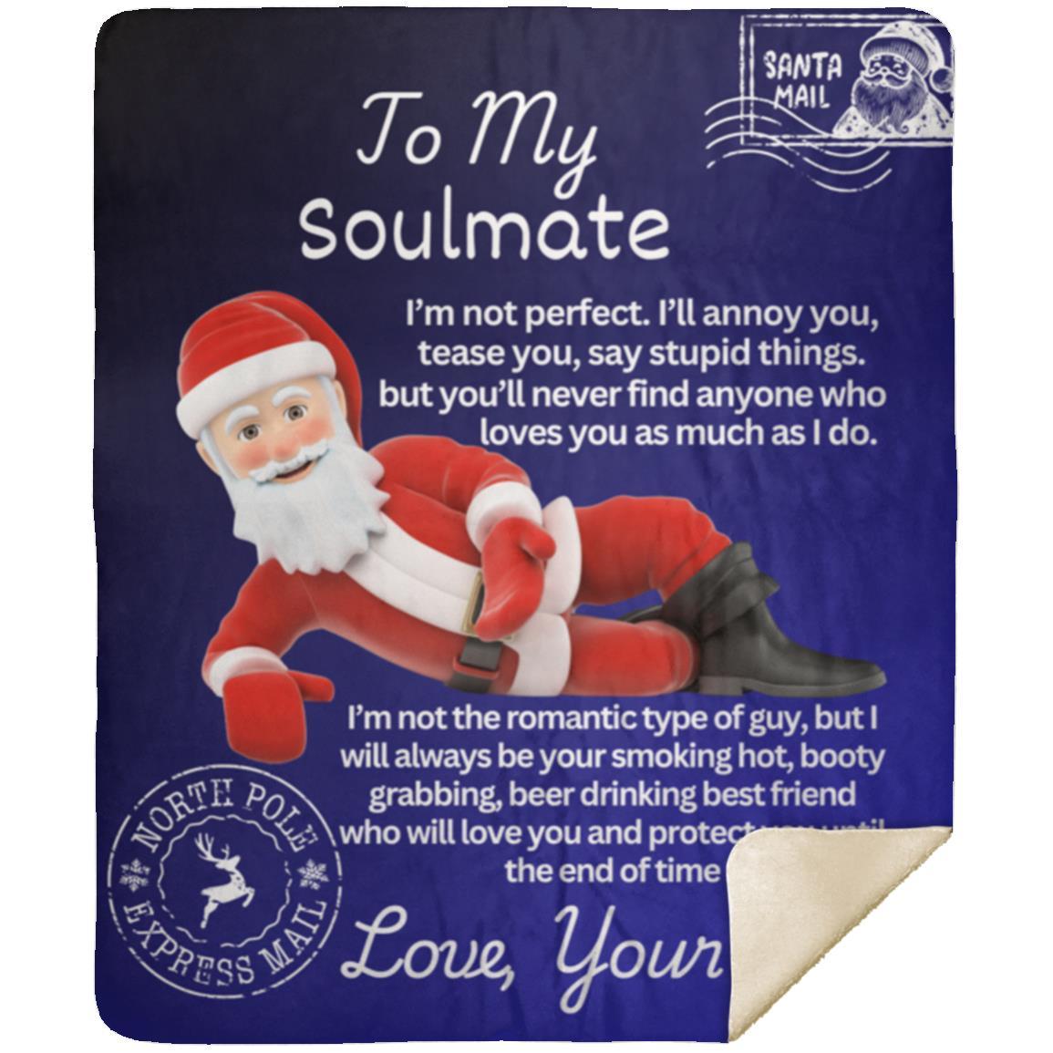 -To My Soulmate- I'm Not Perfect Like Santa -Premium Mink Sherpa Blanket 50x60
