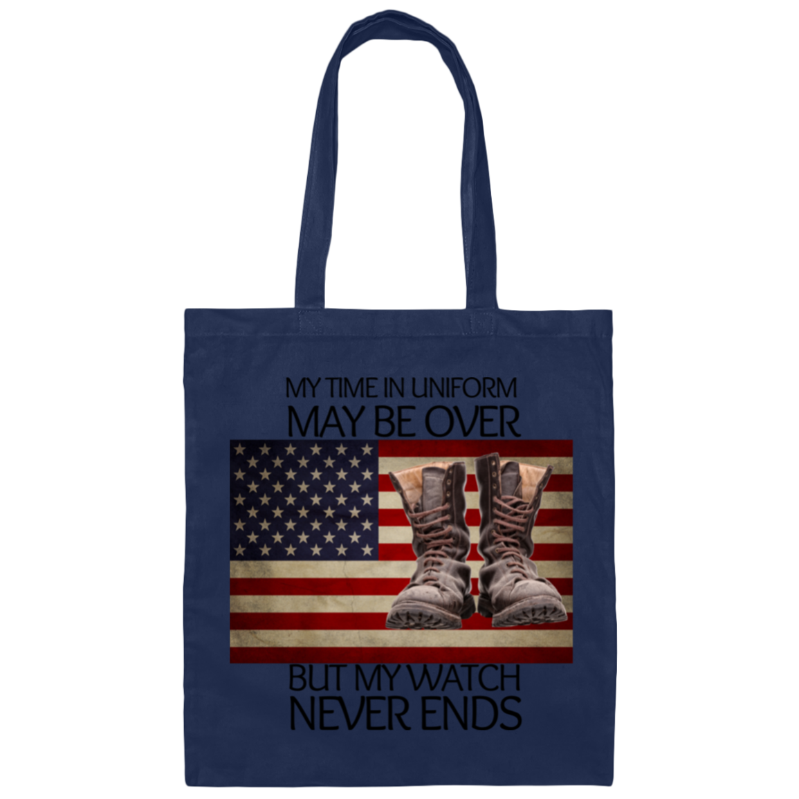 #5-My Time In Uniform May Be Over But My Watch Never Ends-Cotton Canvas Bag