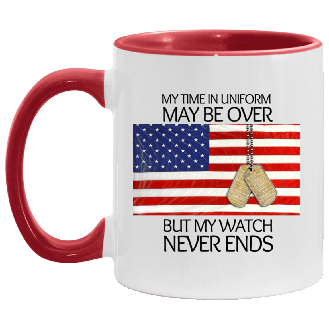 My Time in Uniform May Be Over But My Watch Never Ended" 11oz-Mug