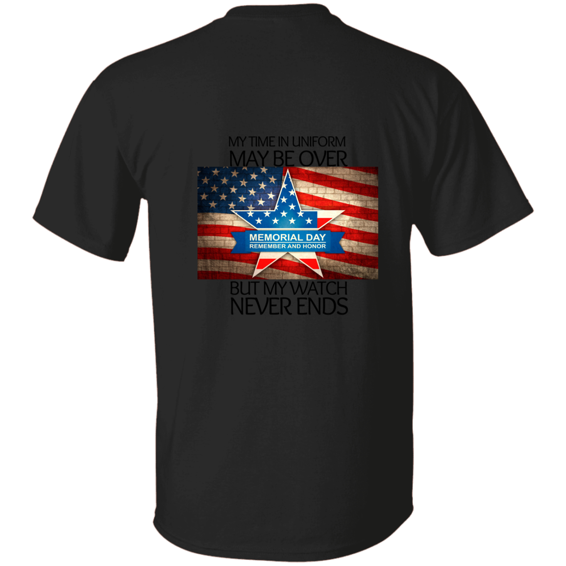 #2 My Time in Uniform May Be Over but My Watch Never Ends-T-Shirt