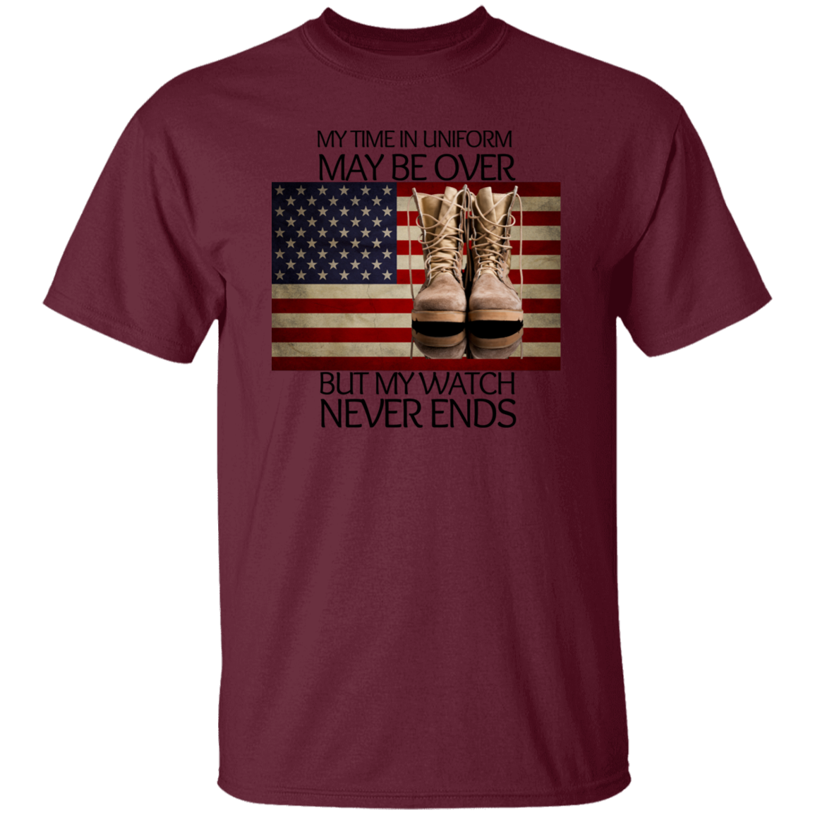 #6-My Time In Uniform May Be Over But My Watch Never Ends-T-SHIRT