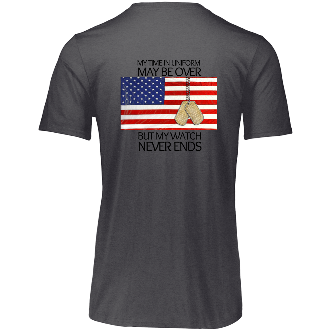 #1-My Time in Uniform May Be Over but My Watch Never Ends-T-Shirt