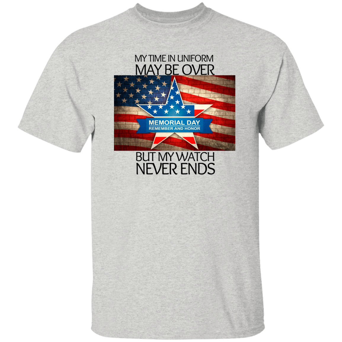 #2 My Time in Uniform May Be Over but My Watch Never Ends-T-Shirt
