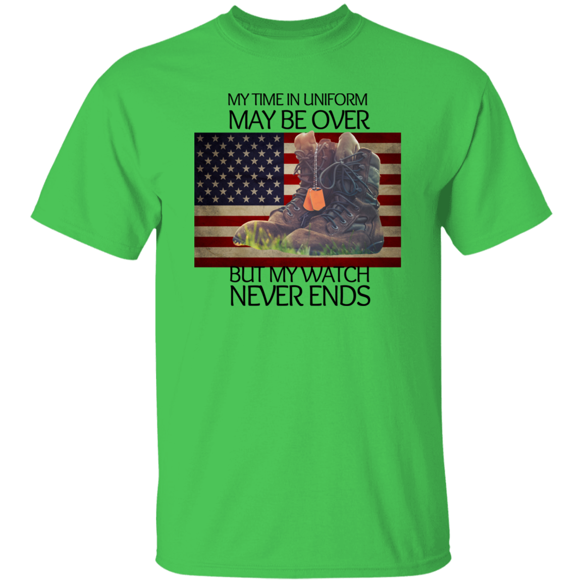 #4-My Time In Uniform May Be Over But My Watch Never Ends-T-SHIRT