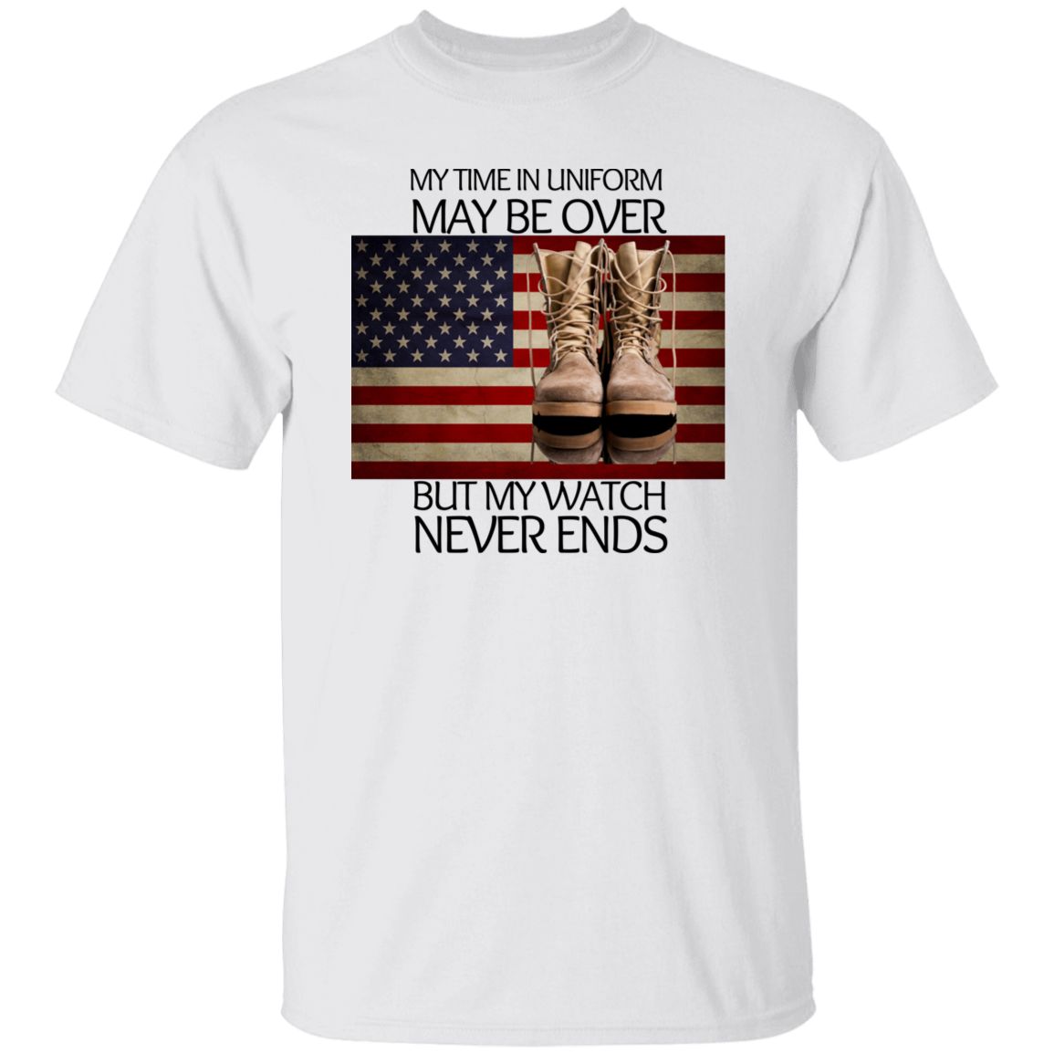 #6-My Time In Uniform May Be Over But My Watch Never Ends-T-SHIRT