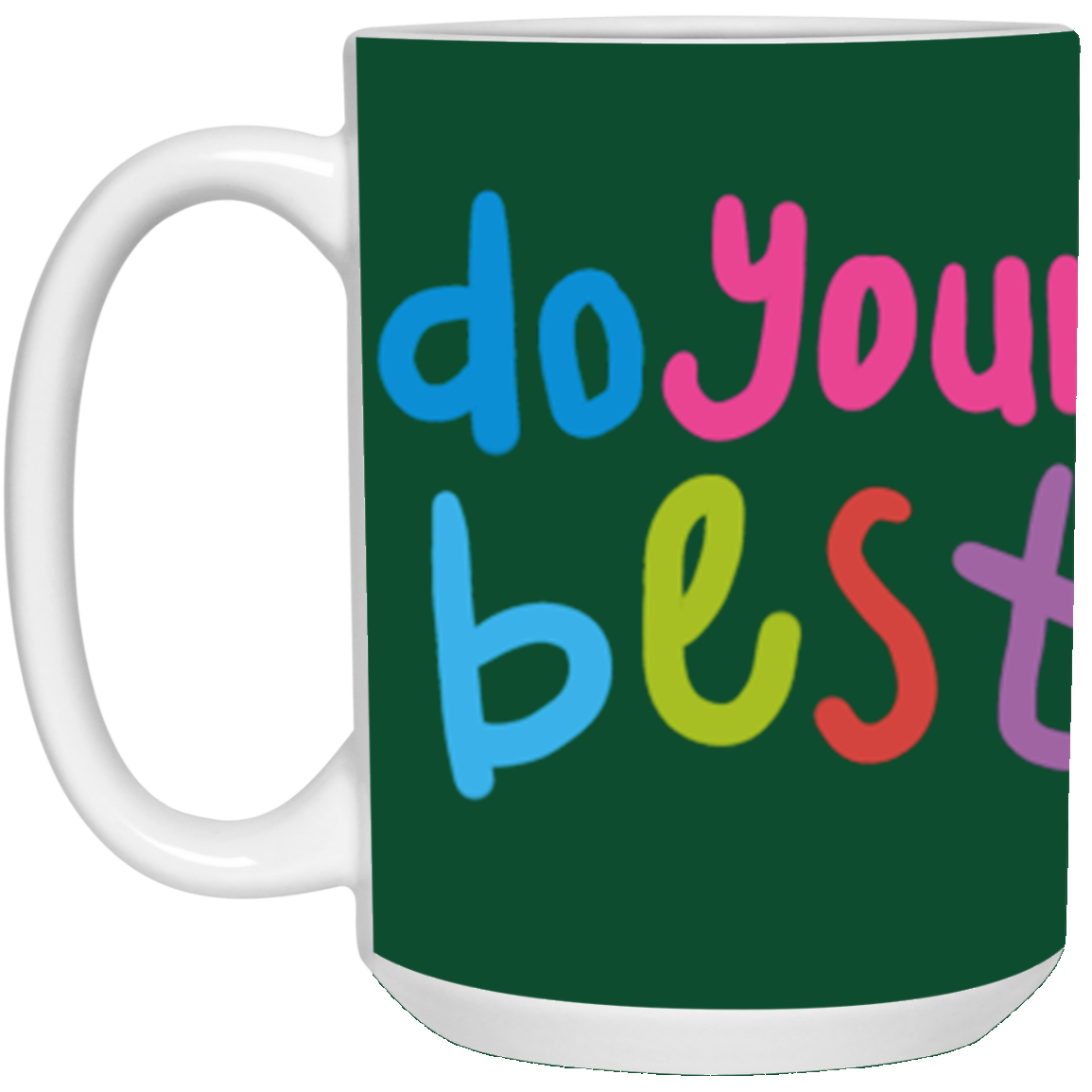 DO YOUR BEST DREAMS COME TRUE-MUGS