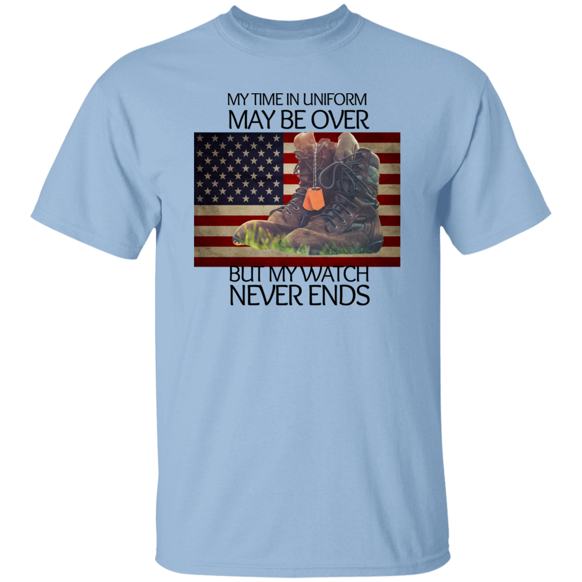 #4-My Time In Uniform May Be Over But My Watch Never Ends-T-SHIRT