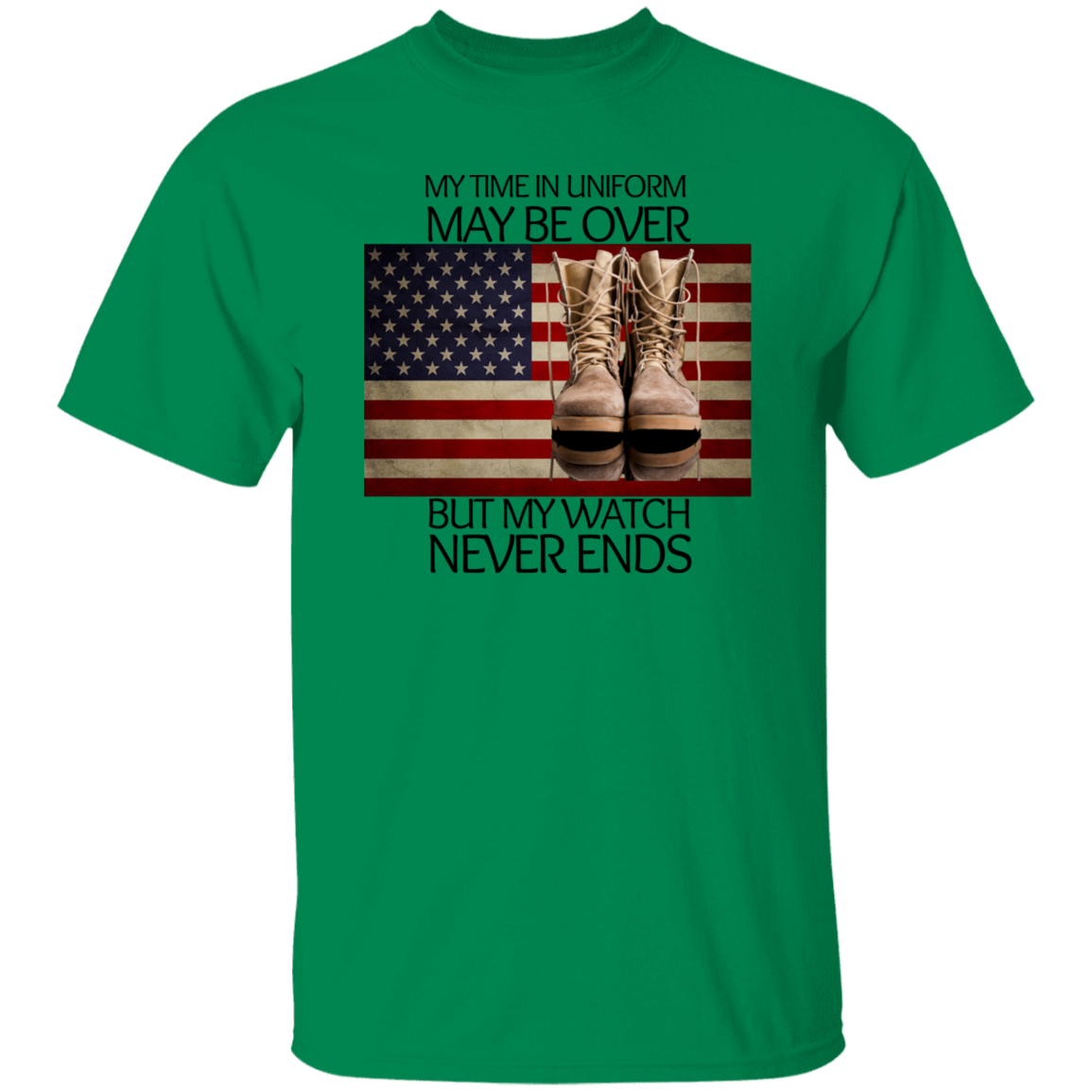 #6-My Time In Uniform May Be Over But My Watch Never Ends-T-SHIRT