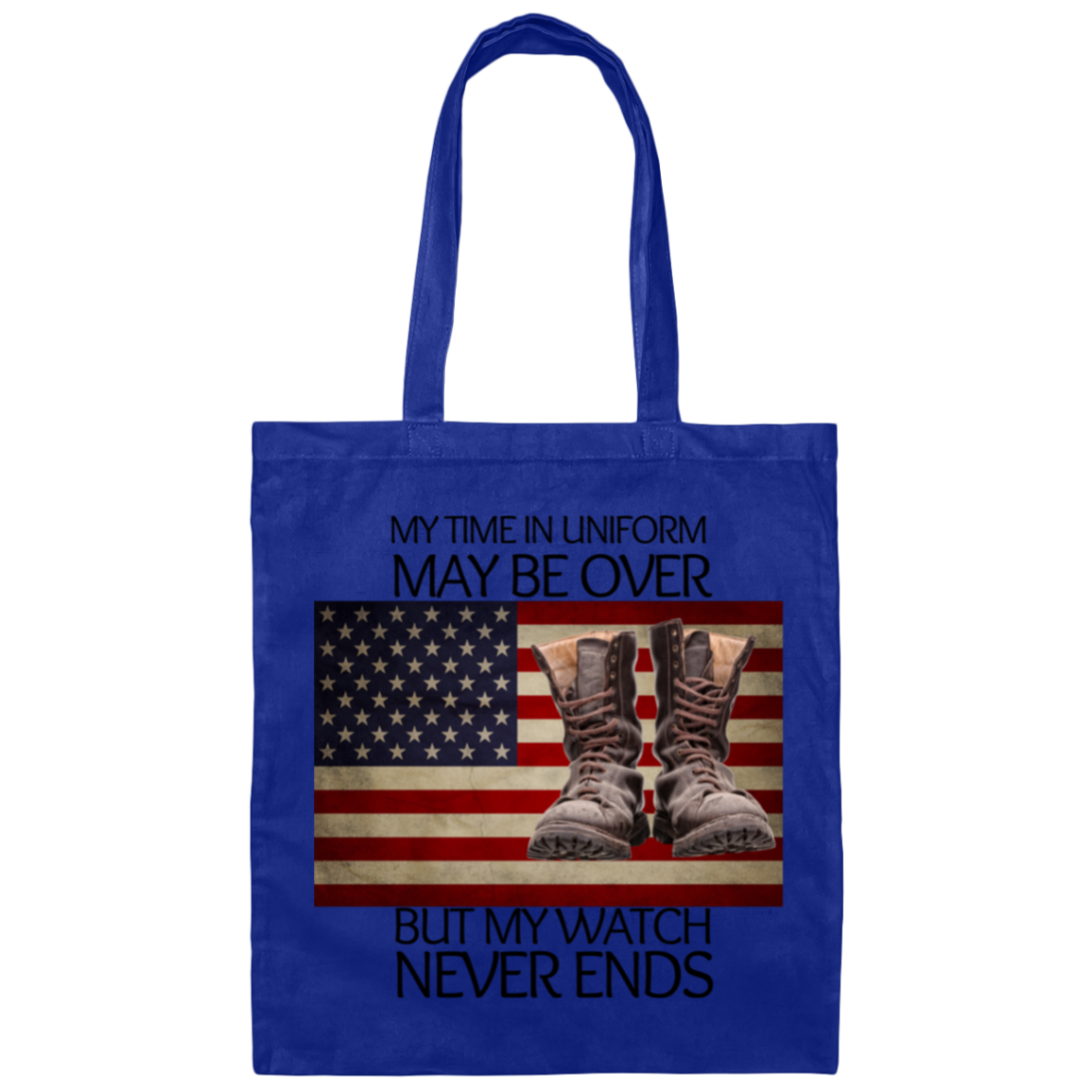 #5-My Time In Uniform May Be Over But My Watch Never Ends-Cotton Canvas Bag