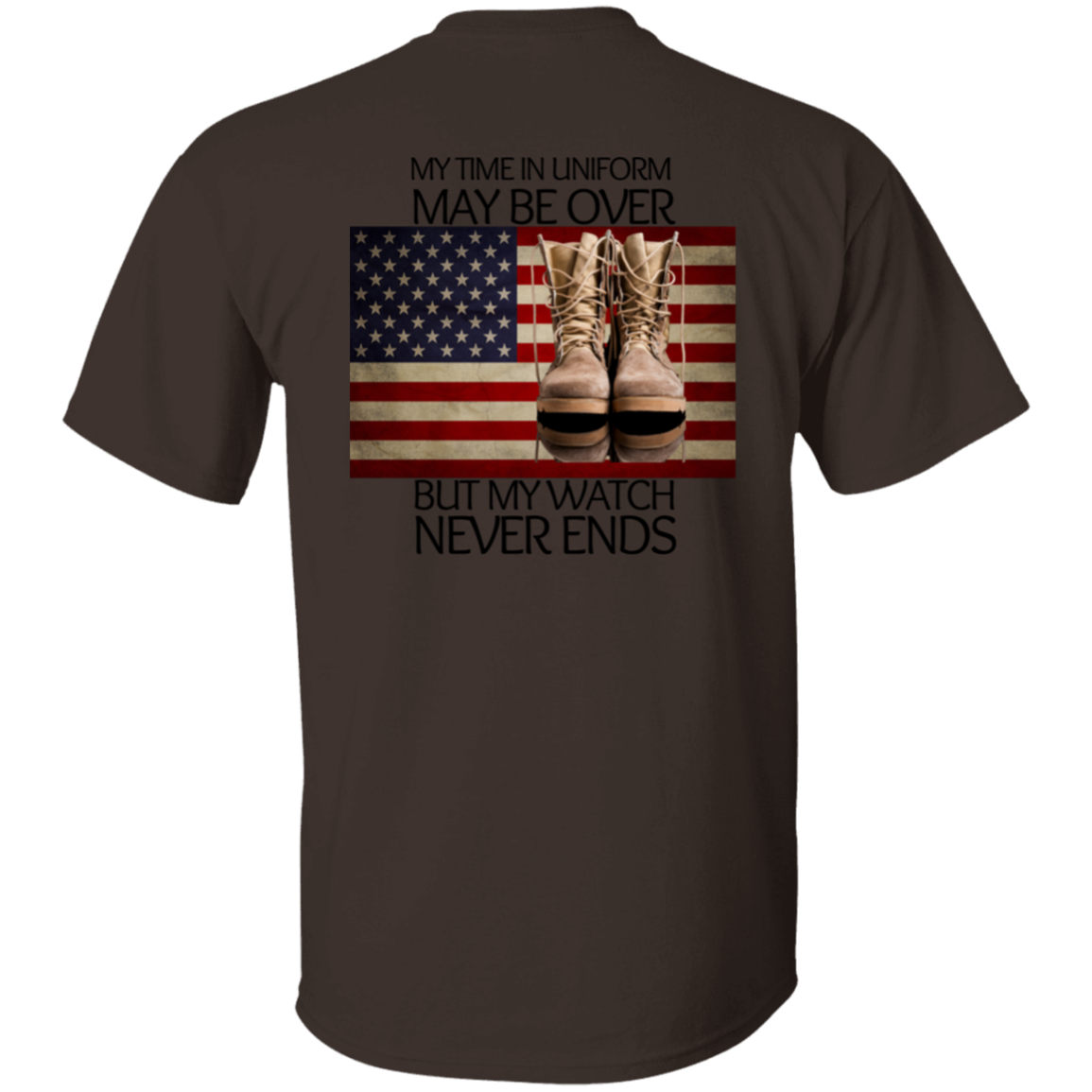 #6-My Time In Uniform May Be Over But My Watch Never Ends-T-SHIRT