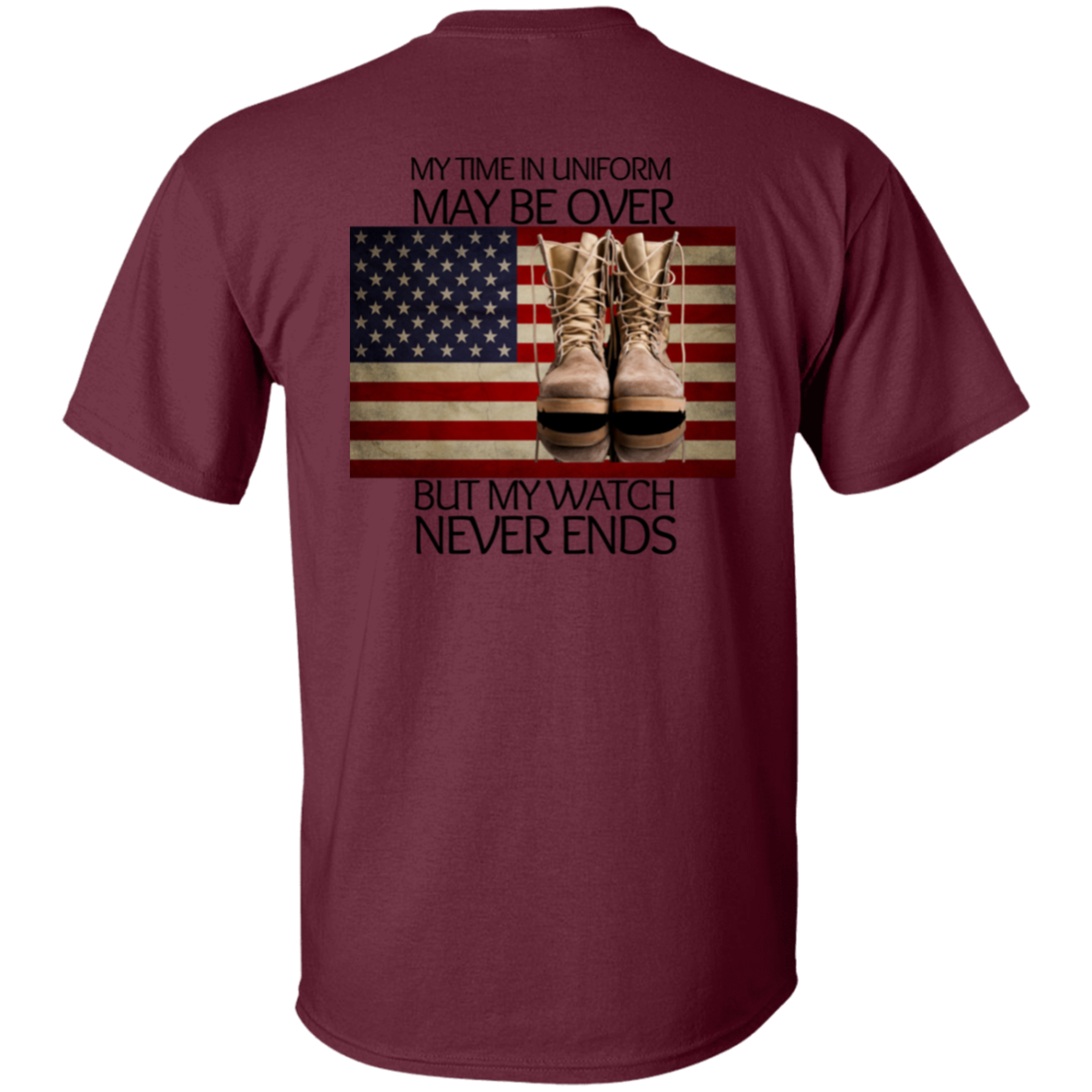 #6-My Time In Uniform May Be Over But My Watch Never Ends-T-SHIRT