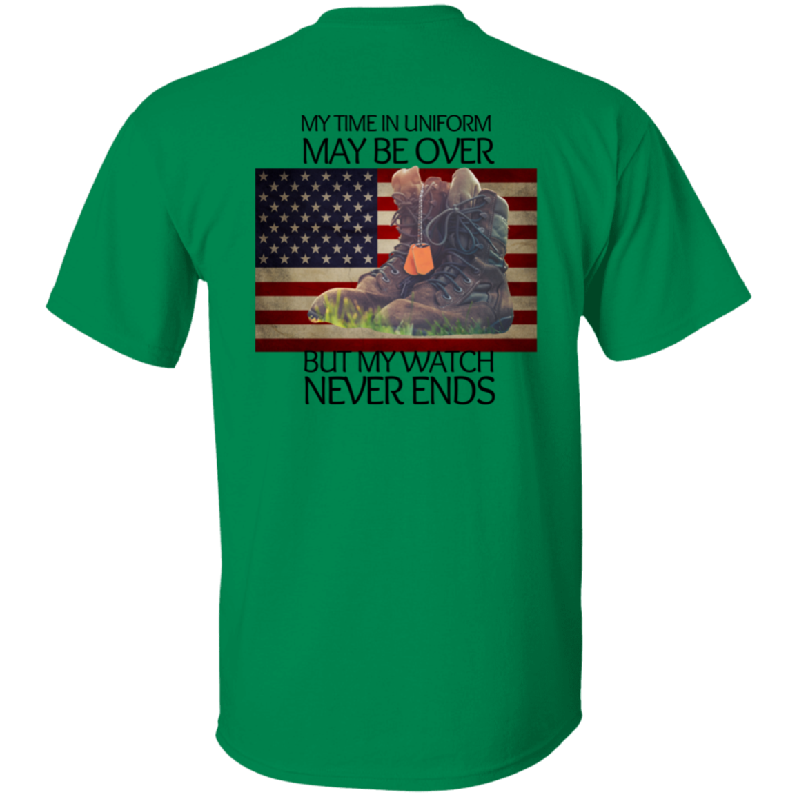 #4-My Time In Uniform May Be Over But My Watch Never Ends-T-SHIRT