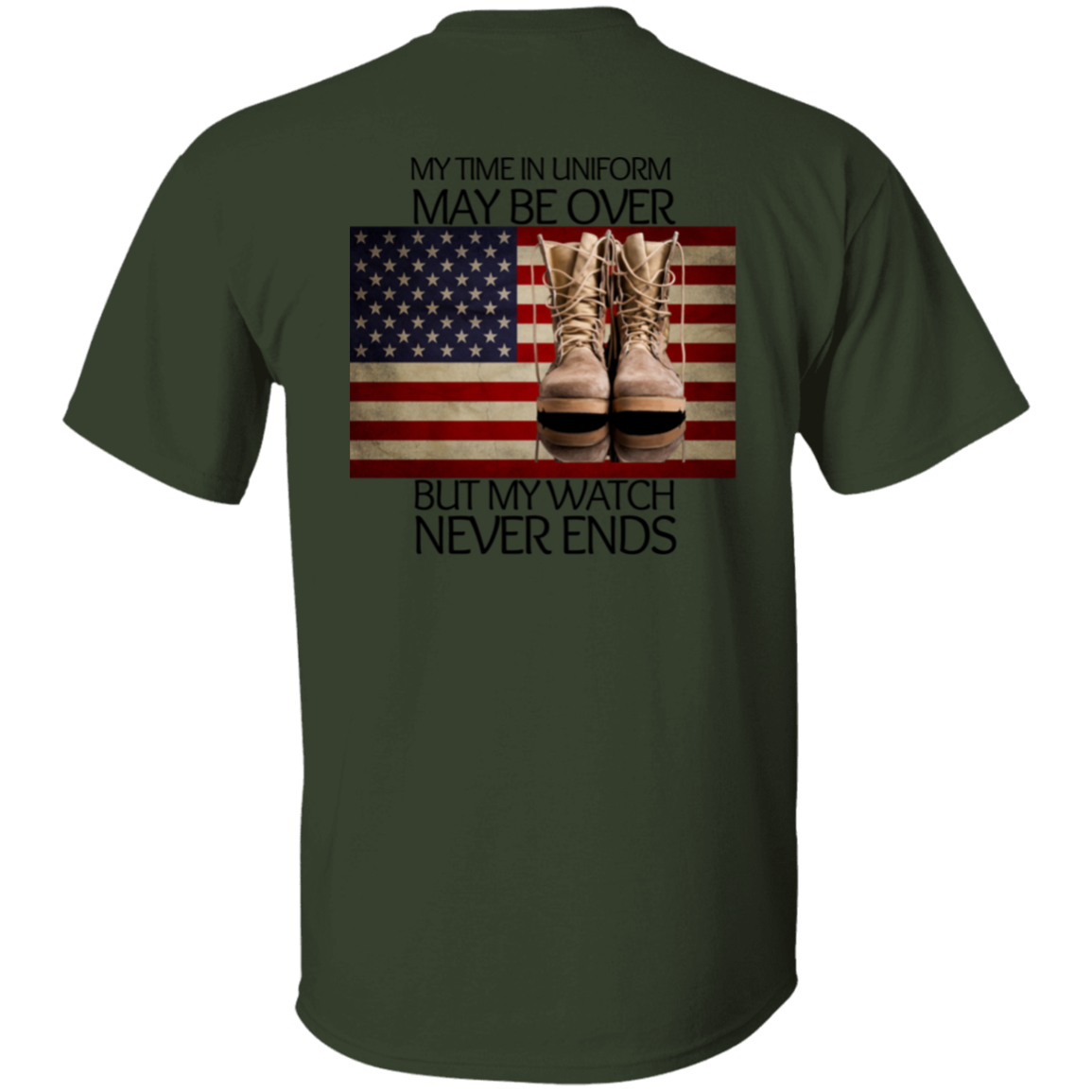 #6-My Time In Uniform May Be Over But My Watch Never Ends-T-SHIRT