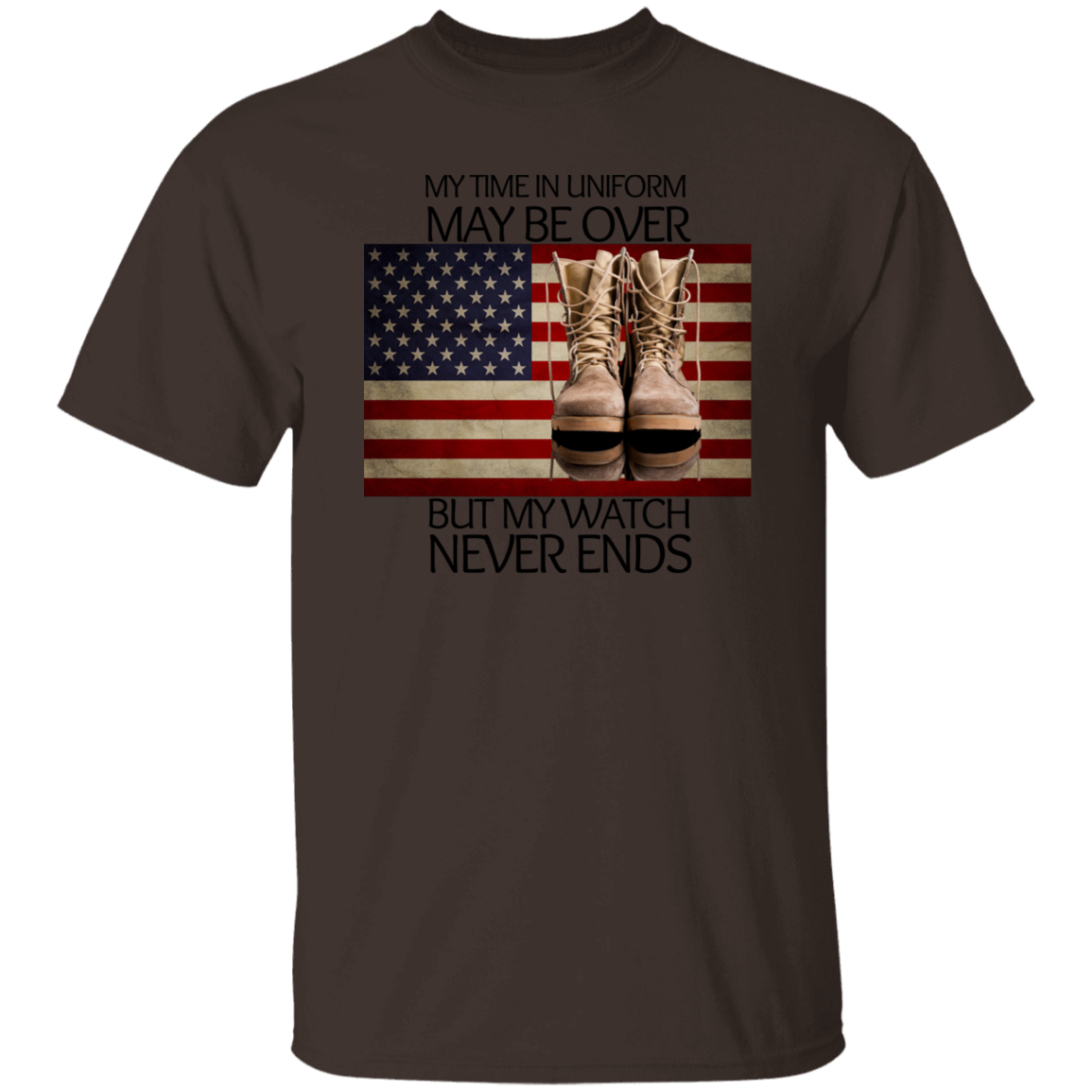 #6-My Time In Uniform May Be Over But My Watch Never Ends-T-SHIRT