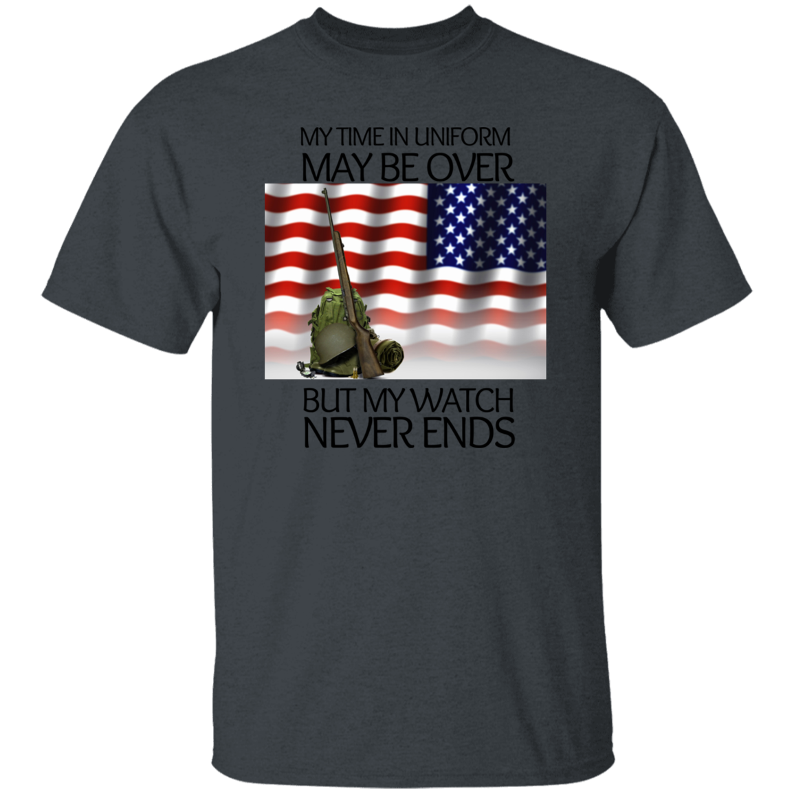 #3 My Time in Uniform May Be Over but My Watch Never Ends-T-Shirt