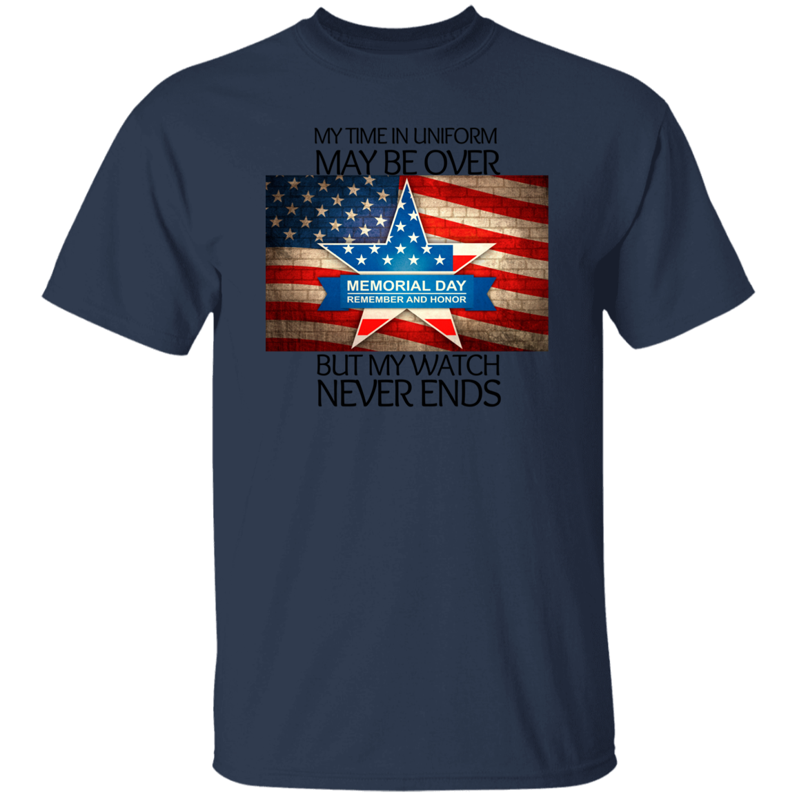 #2 My Time in Uniform May Be Over but My Watch Never Ends-T-Shirt