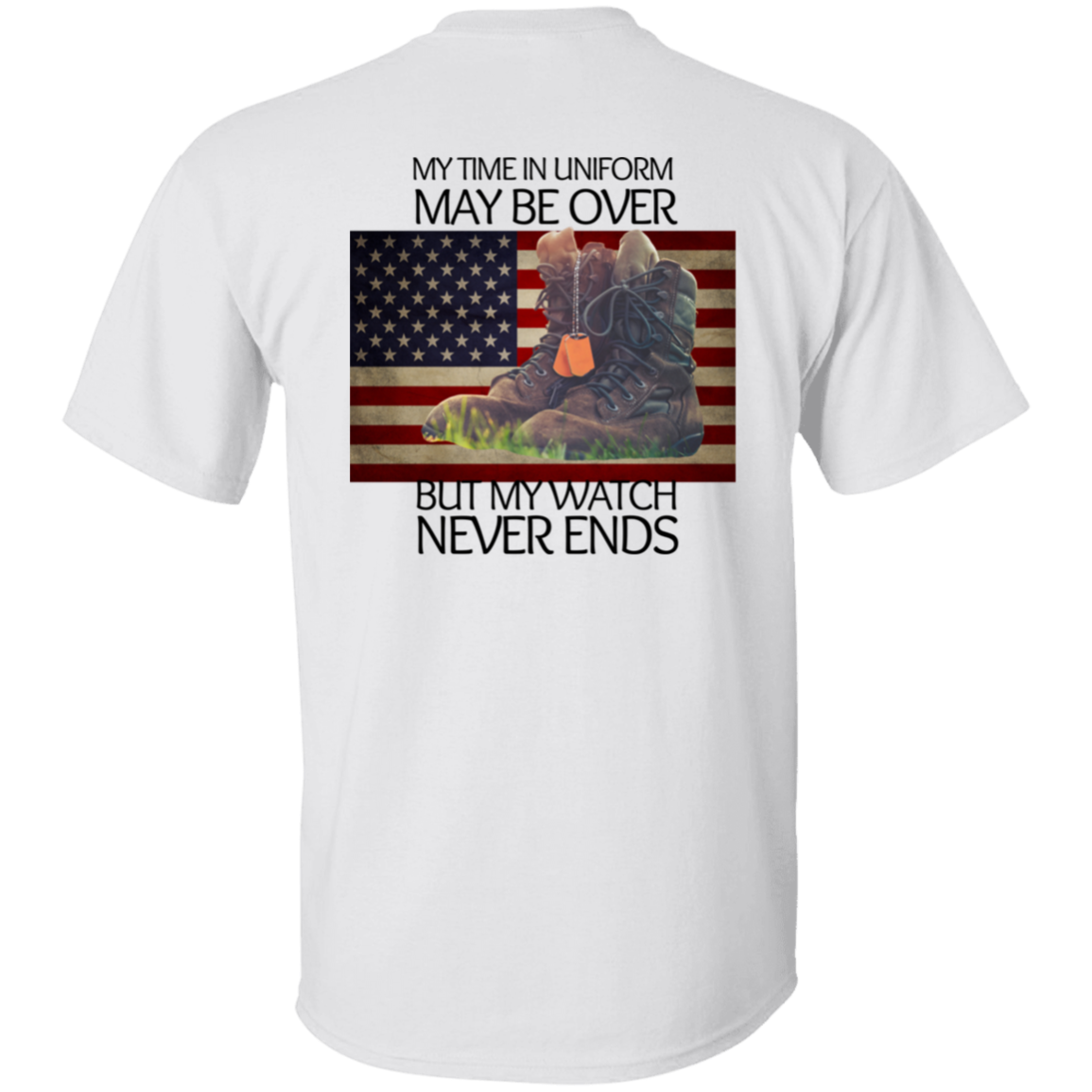 #4-My Time In Uniform May Be Over But My Watch Never Ends-T-SHIRT