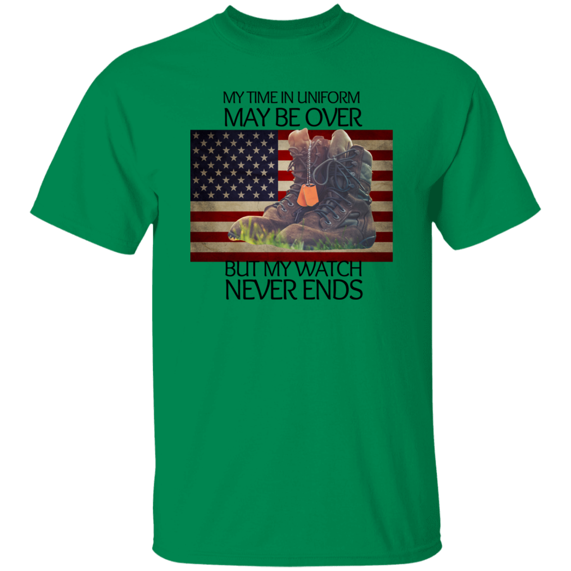 #4-My Time In Uniform May Be Over But My Watch Never Ends-T-SHIRT