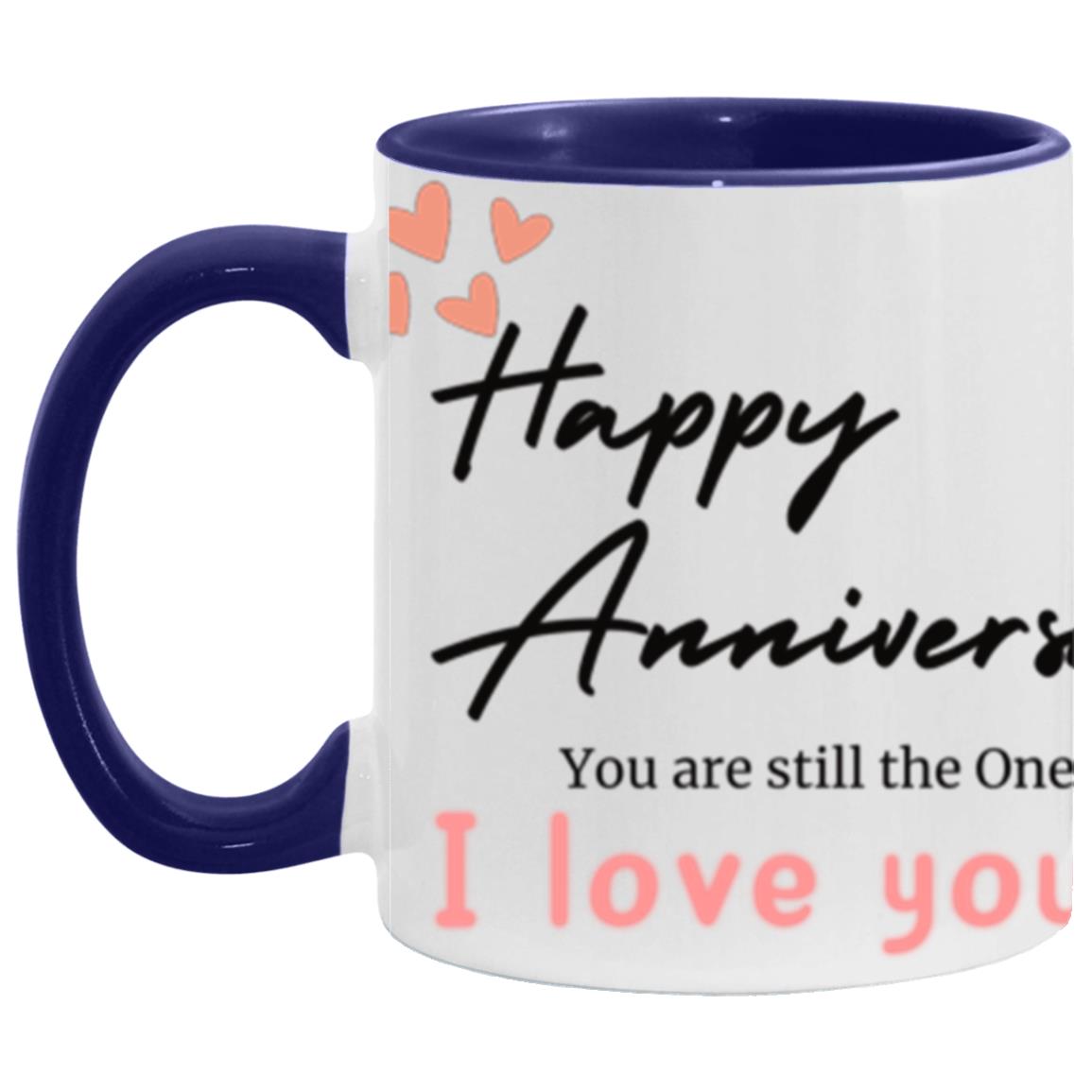 #1-MUG Happy Anniversary YOU ARE STILL THE ONE -I Love You 11 oz