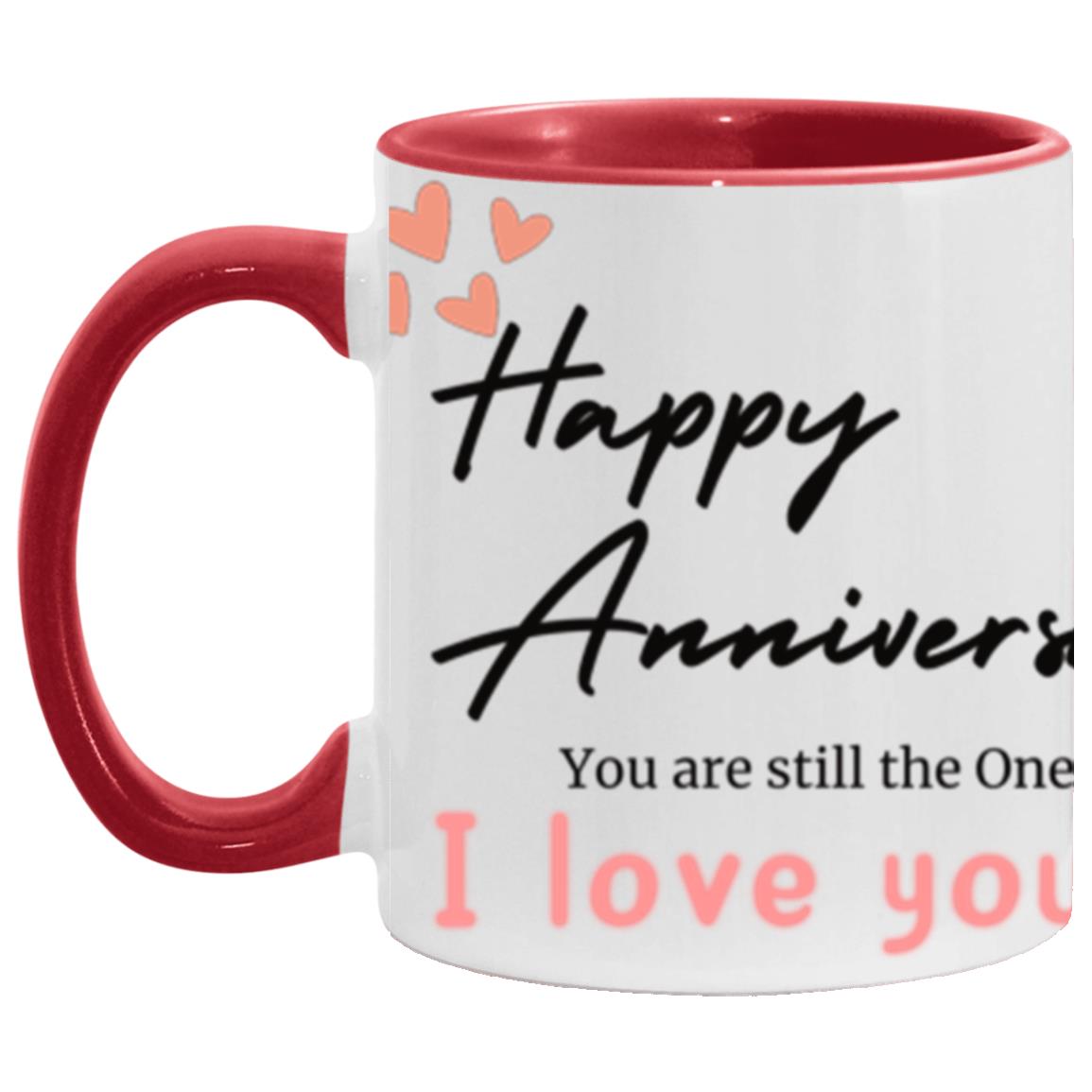 #1-MUG Happy Anniversary YOU ARE STILL THE ONE -I Love You 11 oz