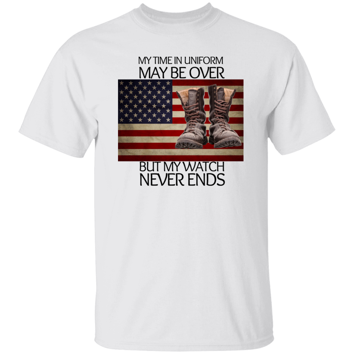 #5-My Time In Uniform May Be Over But My Watch Never Ends-T-SHIRT
