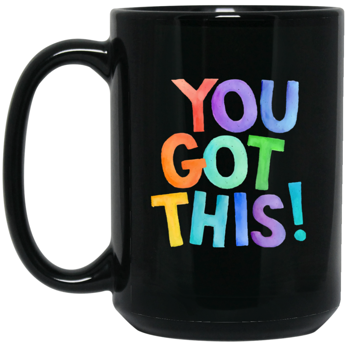 YOU GOT THIS-15 oz BLACK MUG SAYING