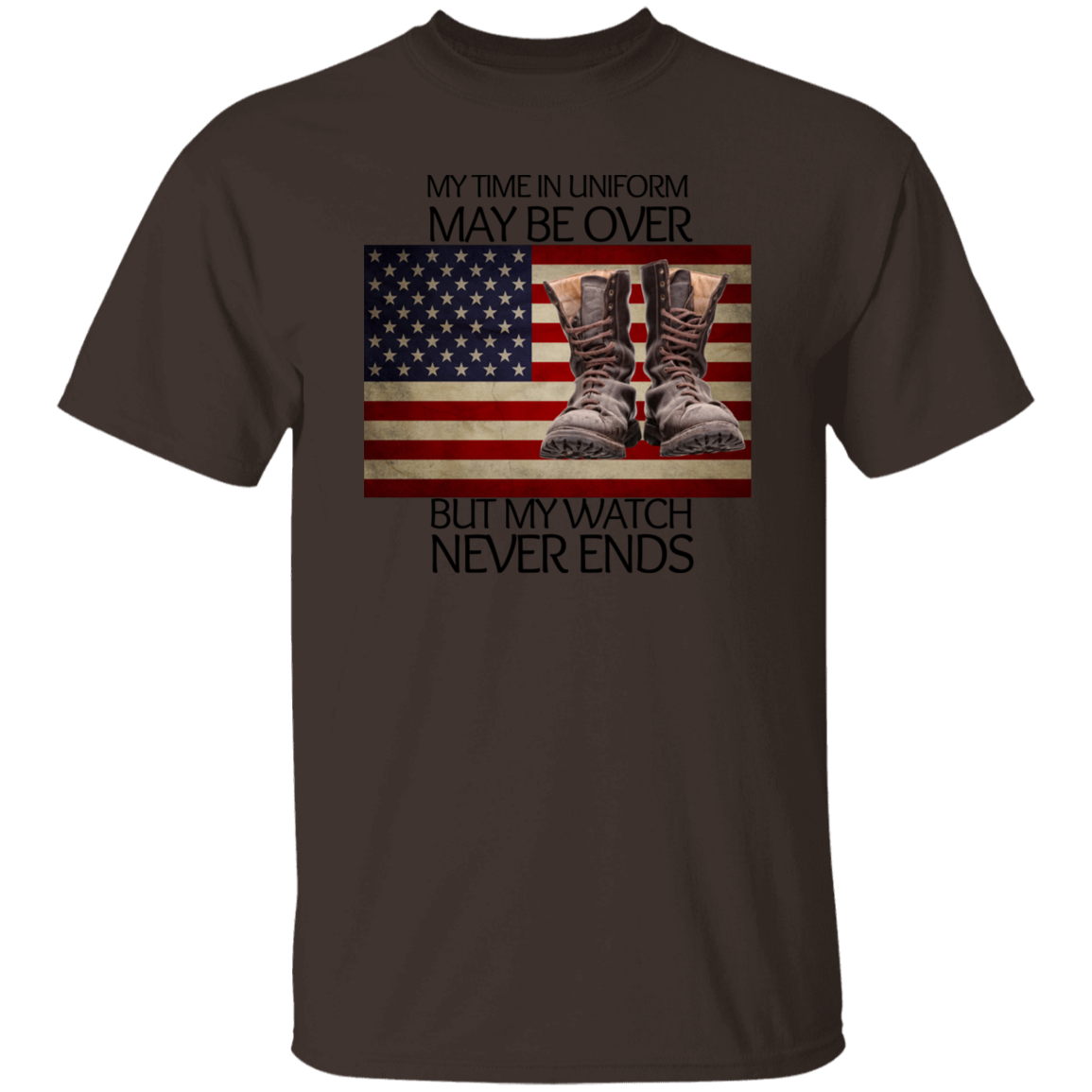 #5-My Time In Uniform May Be Over But My Watch Never Ends-T-SHIRT