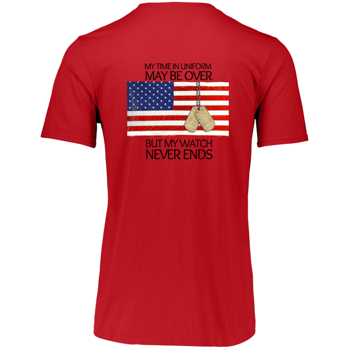 #1-My Time in Uniform May Be Over but My Watch Never Ends-T-Shirt