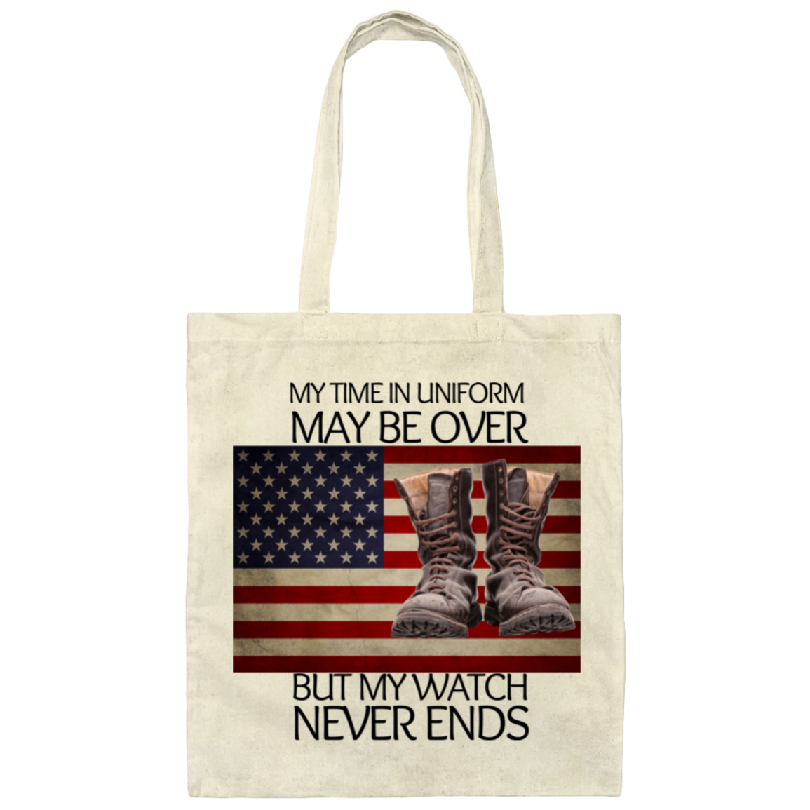 #5-My Time In Uniform May Be Over But My Watch Never Ends-Cotton Canvas Bag