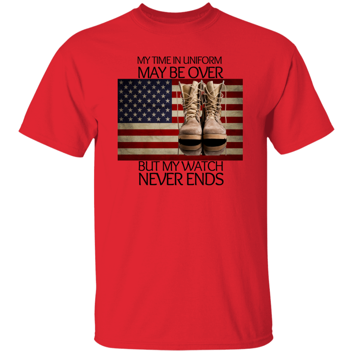 #6-My Time In Uniform May Be Over But My Watch Never Ends-T-SHIRT