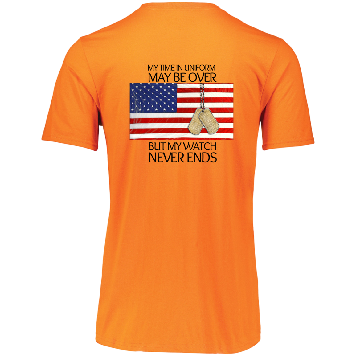 #1-My Time in Uniform May Be Over but My Watch Never Ends-T-Shirt
