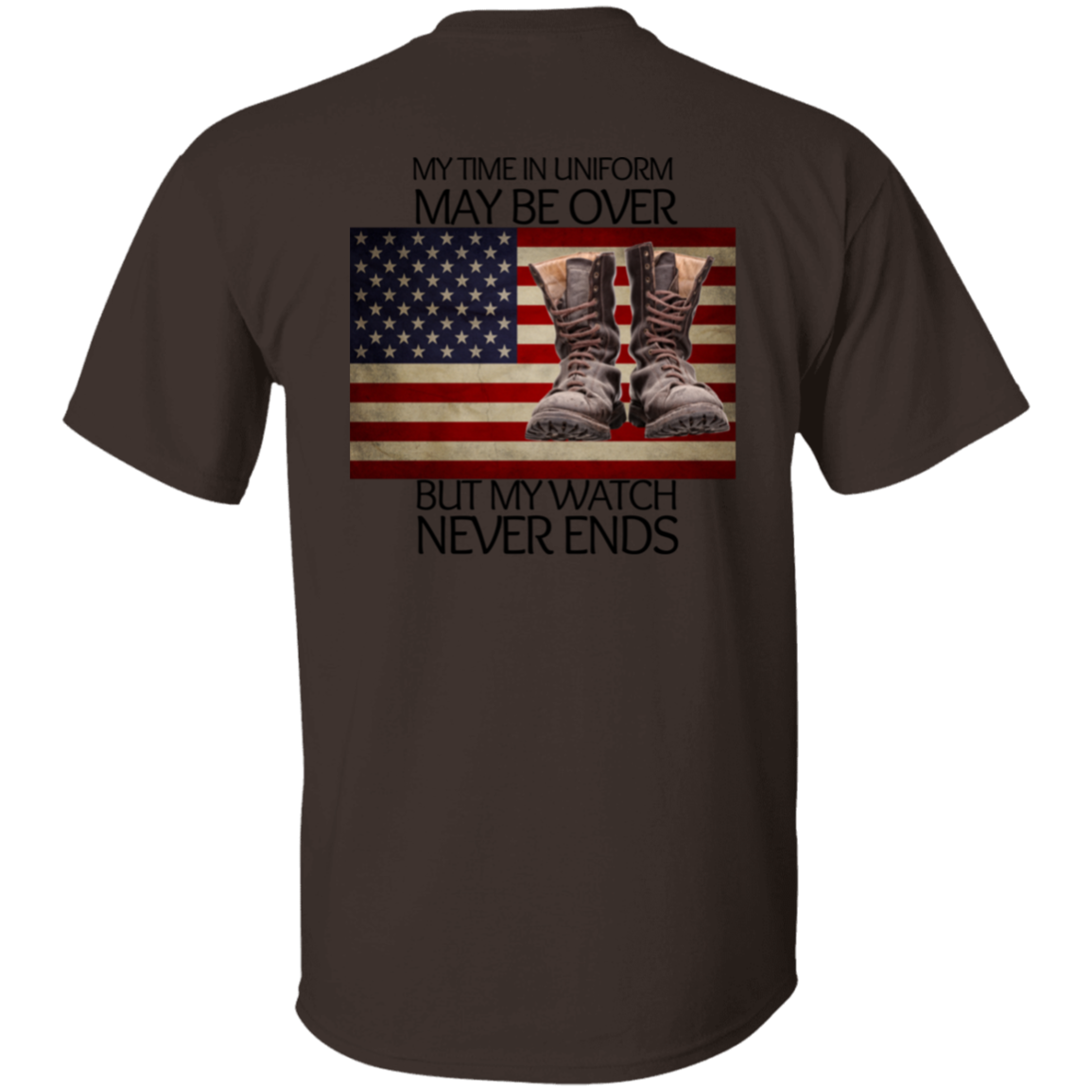 #5-My Time In Uniform May Be Over But My Watch Never Ends-T-SHIRT
