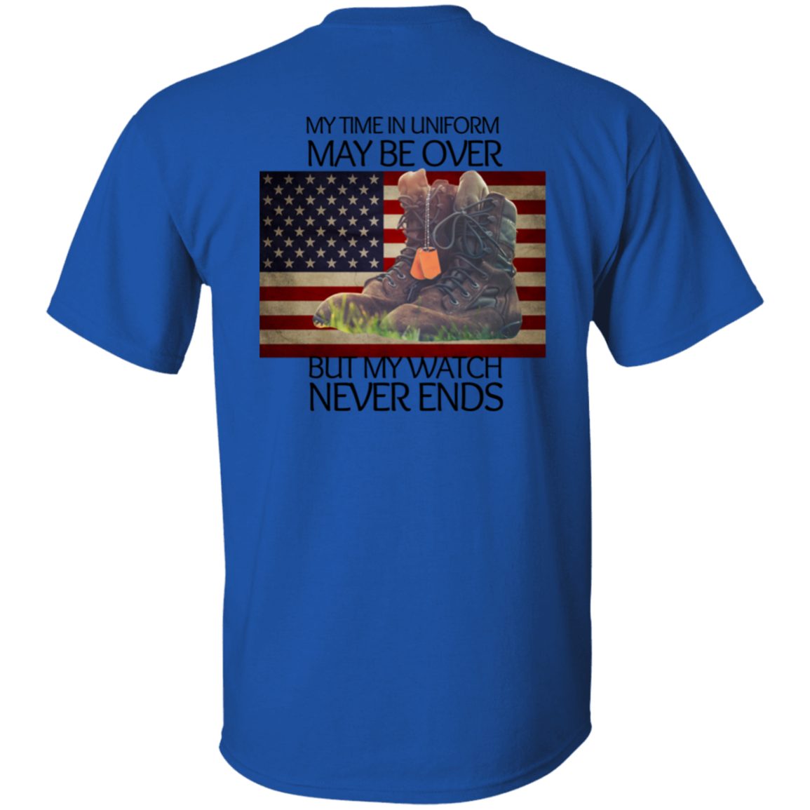 #4-My Time In Uniform May Be Over But My Watch Never Ends-T-SHIRT