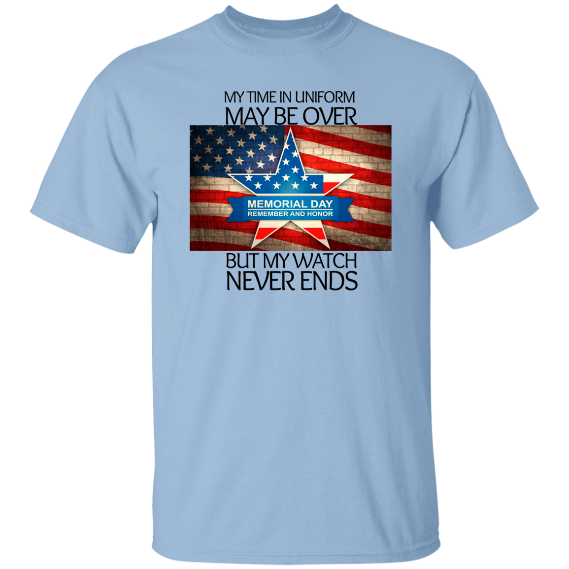 #2 My Time in Uniform May Be Over but My Watch Never Ends-T-Shirt