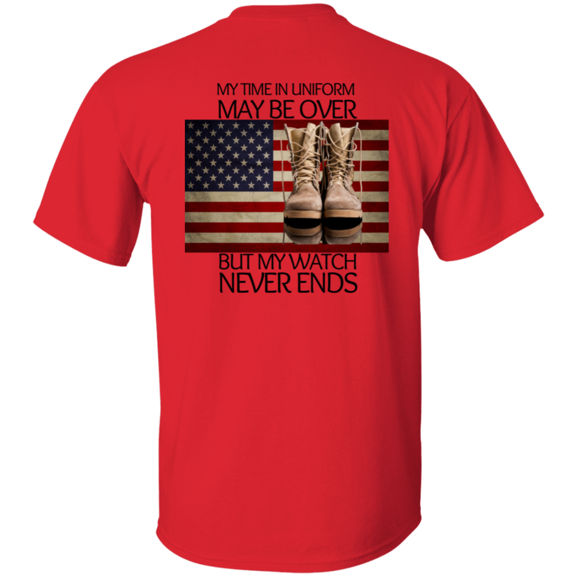 #6-My Time In Uniform May Be Over But My Watch Never Ends-T-SHIRT