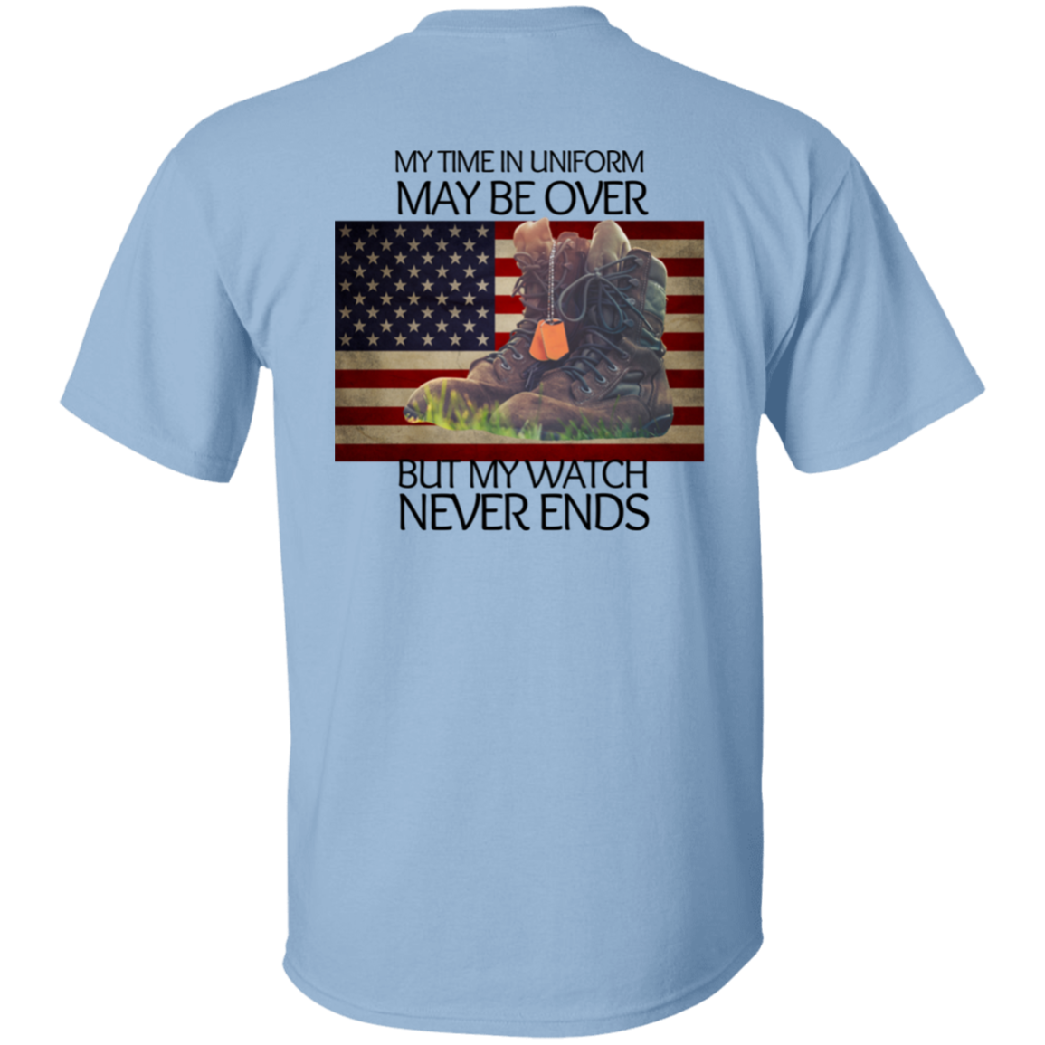 #4-My Time In Uniform May Be Over But My Watch Never Ends-T-SHIRT