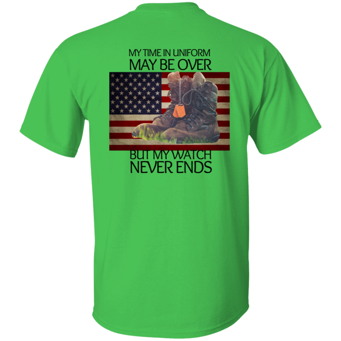 #4-My Time In Uniform May Be Over But My Watch Never Ends-T-SHIRT