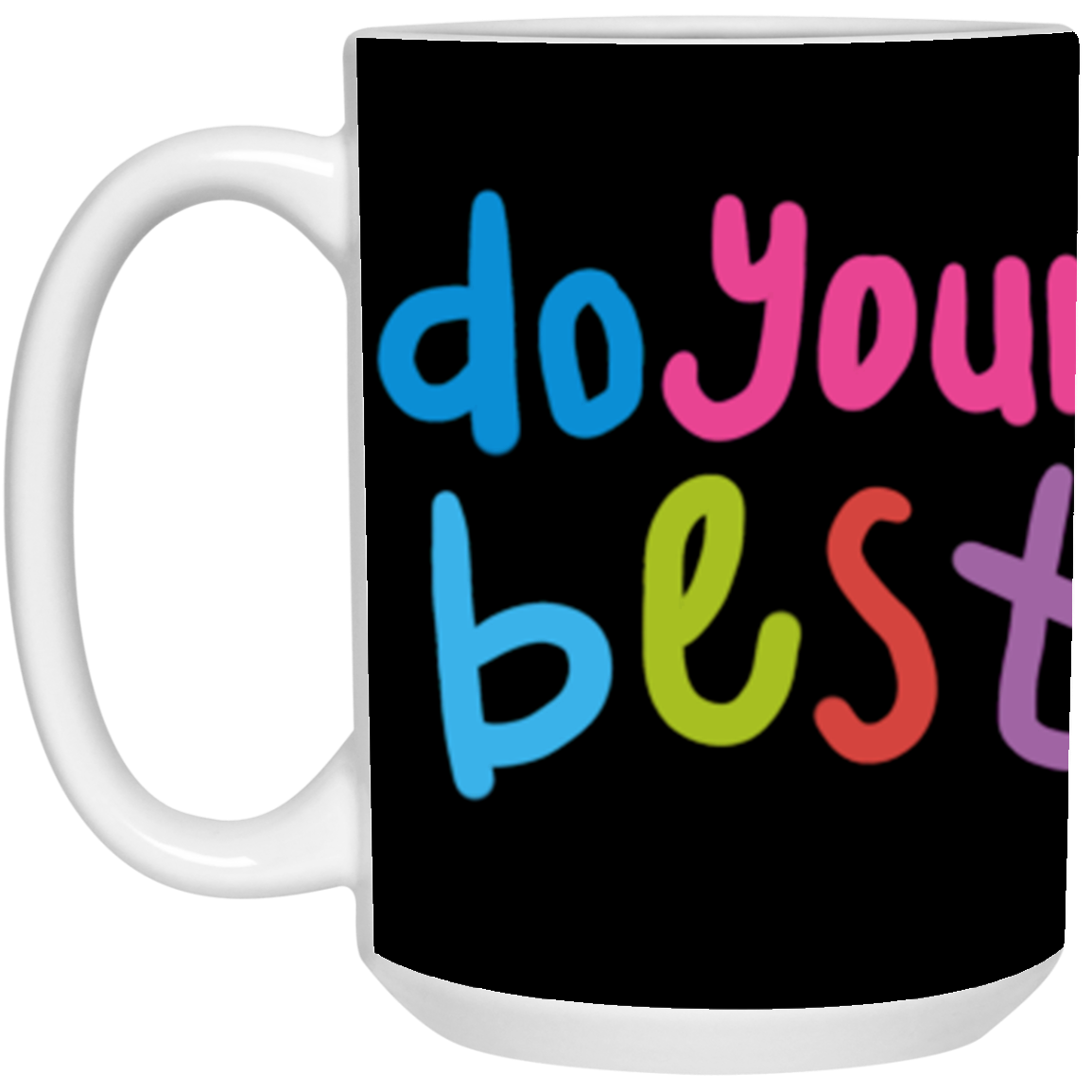 DO YOUR BEST DREAMS COME TRUE-MUGS