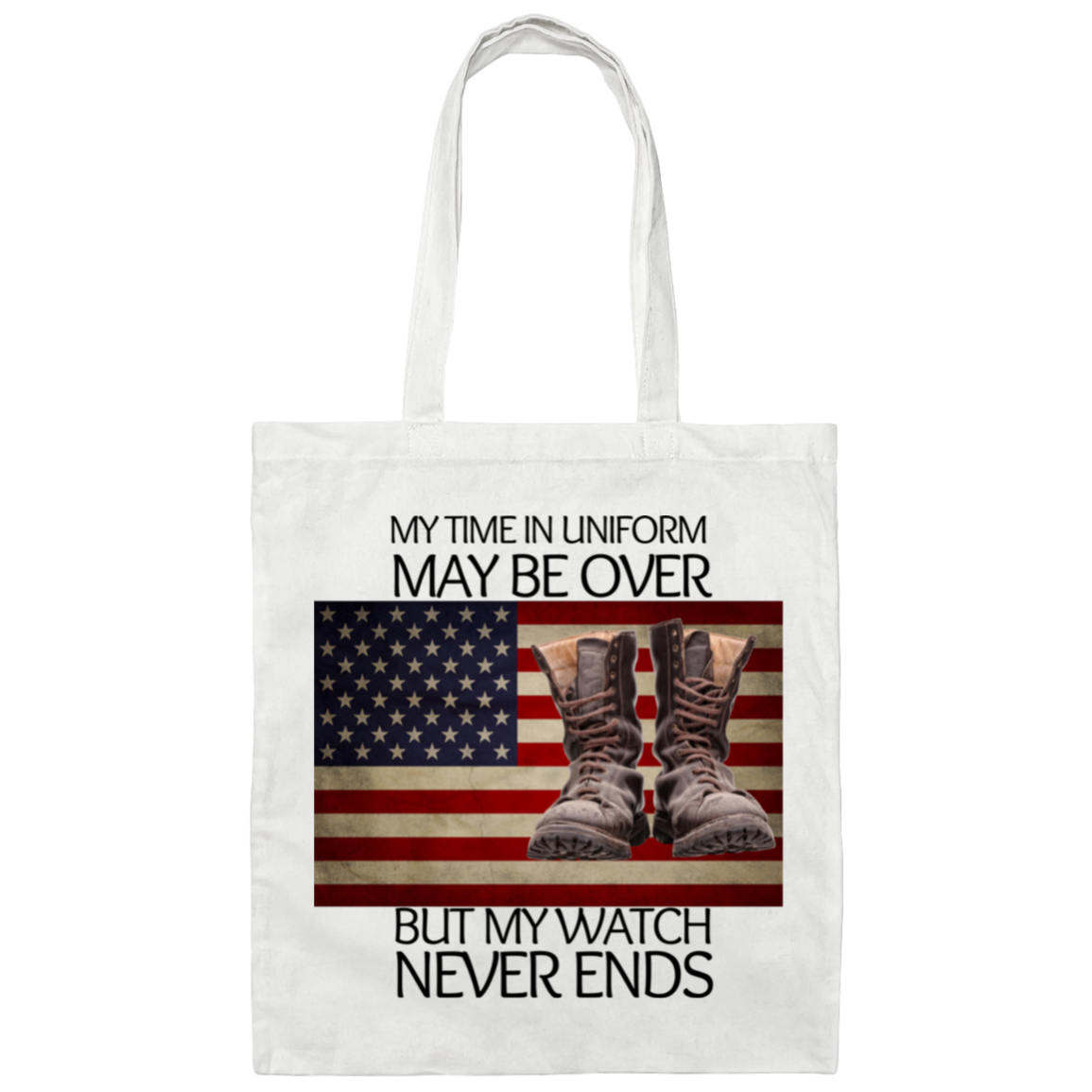 #5-My Time In Uniform May Be Over But My Watch Never Ends-Cotton Canvas Bag