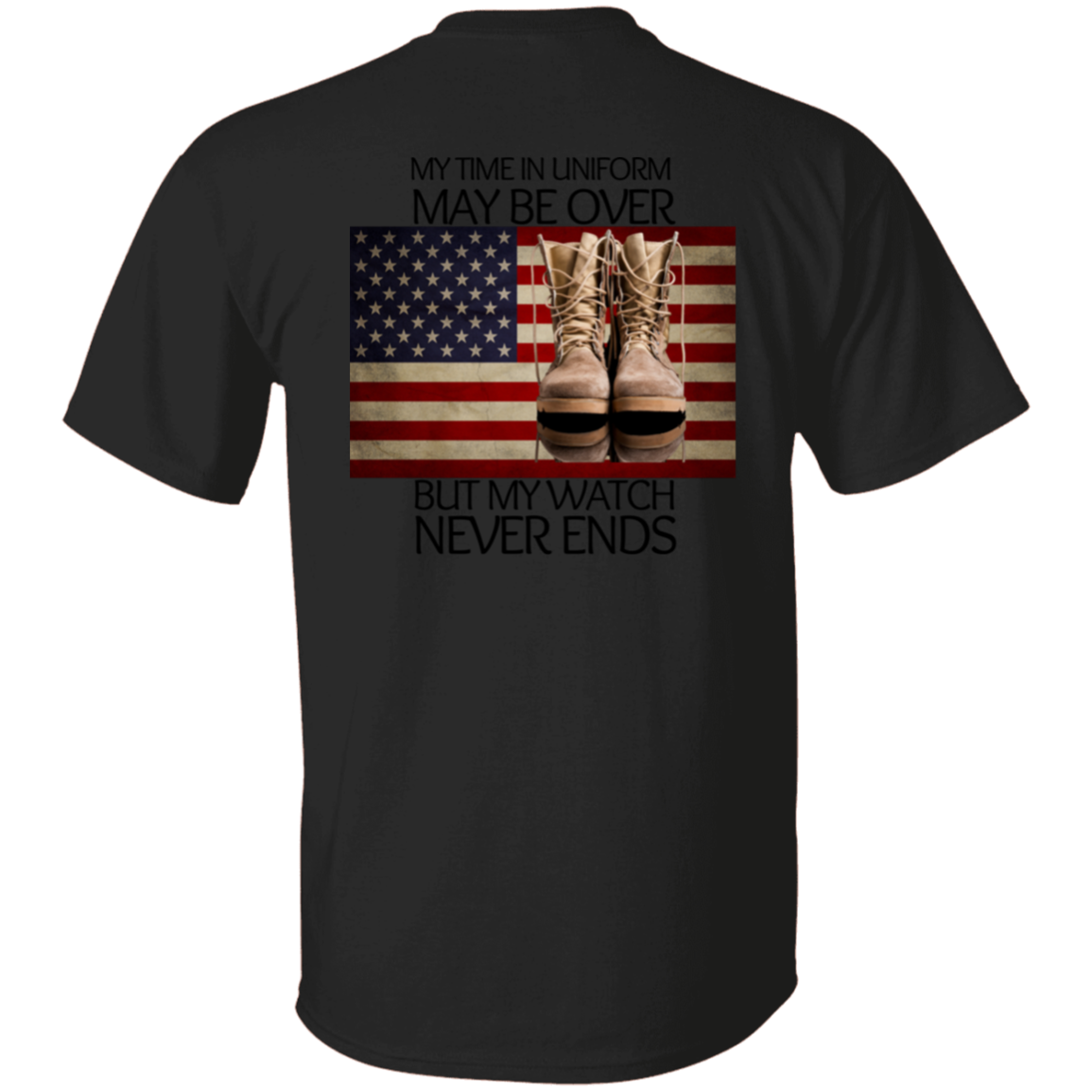 #6-My Time In Uniform May Be Over But My Watch Never Ends-T-SHIRT