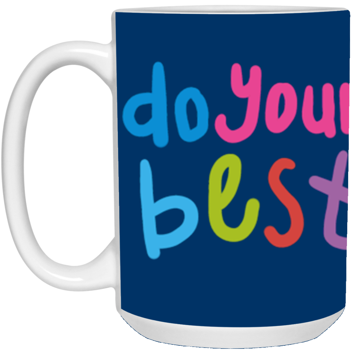 DO YOUR BEST DREAMS COME TRUE-MUGS
