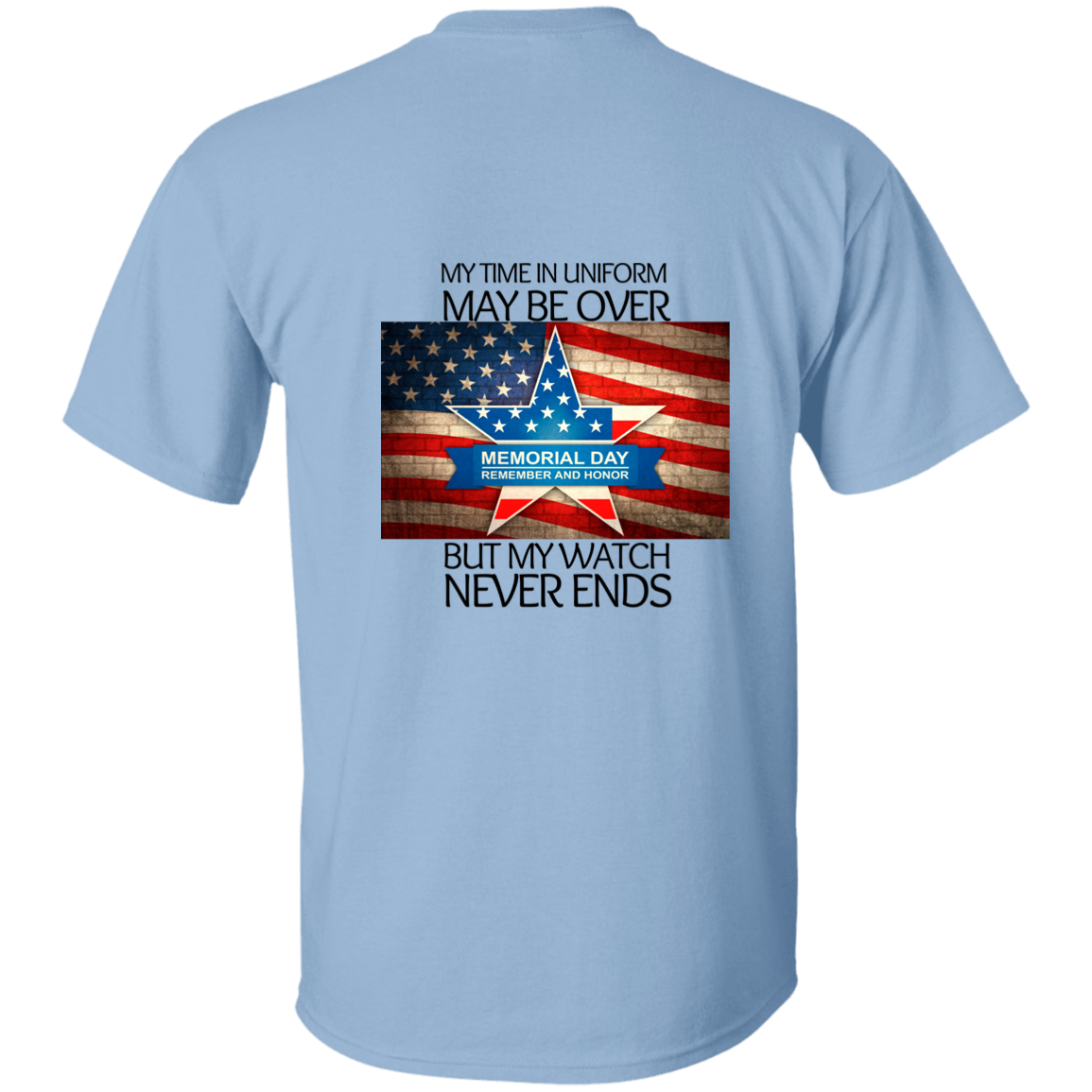 #2 My Time in Uniform May Be Over but My Watch Never Ends-T-Shirt