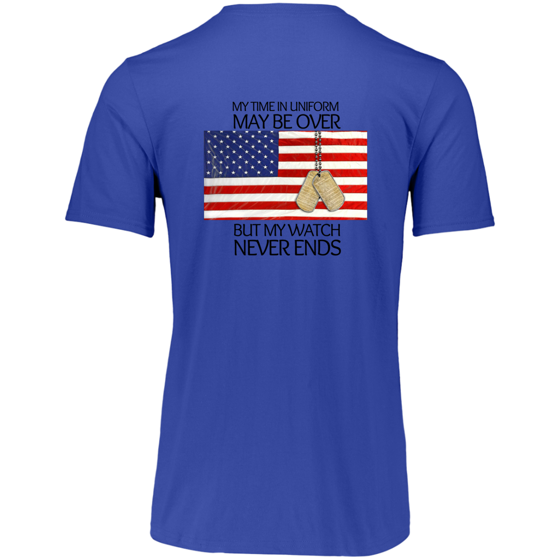 #1-My Time in Uniform May Be Over but My Watch Never Ends-T-Shirt