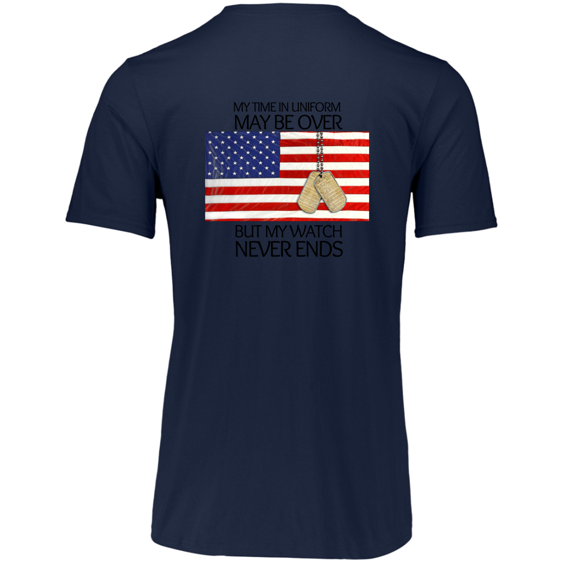 #1-My Time in Uniform May Be Over but My Watch Never Ends-T-Shirt