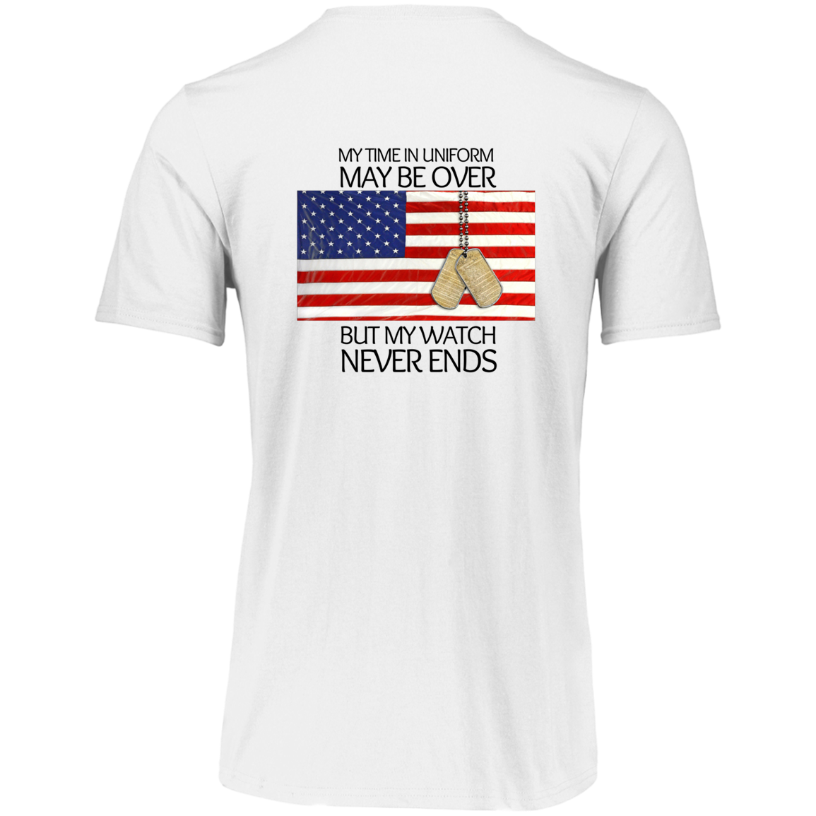 #1-My Time in Uniform May Be Over but My Watch Never Ends-T-Shirt