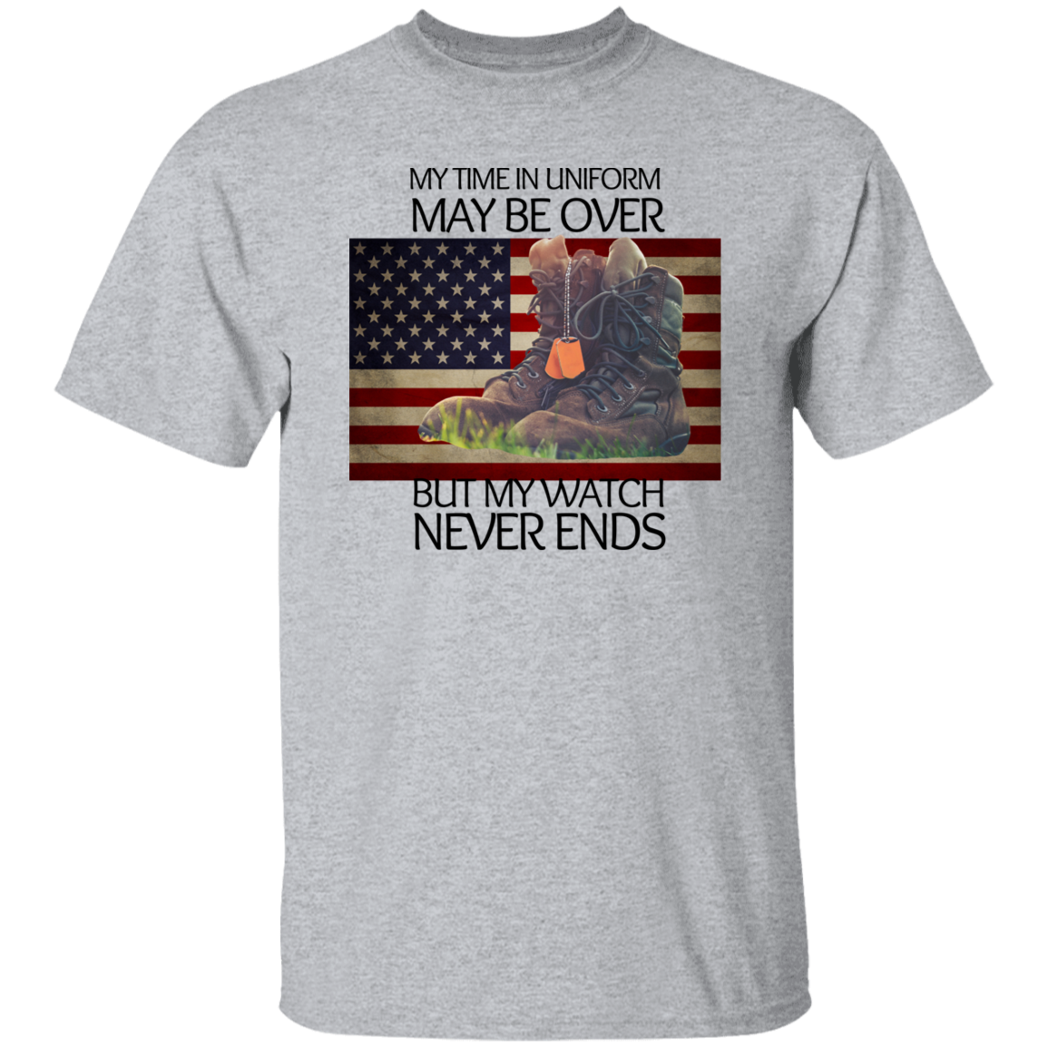 #4-My Time In Uniform May Be Over But My Watch Never Ends-T-SHIRT