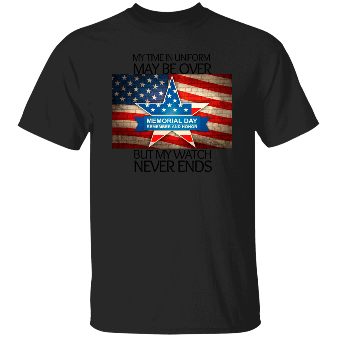 #2 My Time in Uniform May Be Over but My Watch Never Ends-T-Shirt