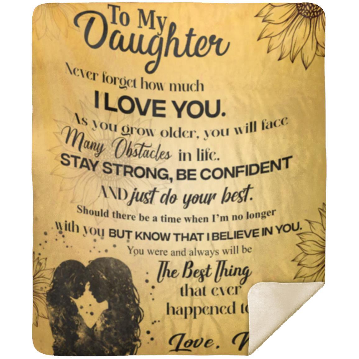 To My Daughter - You Are The Best Thing- Premium Mink Sherpa Blanket 50x60