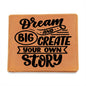 DREAM BIG AND CREATE YOUR OWN STORY-GRAPHIC LEATHER WALLET