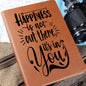 Happiness is Not Out There It's in You!- Graphic Leather Journal